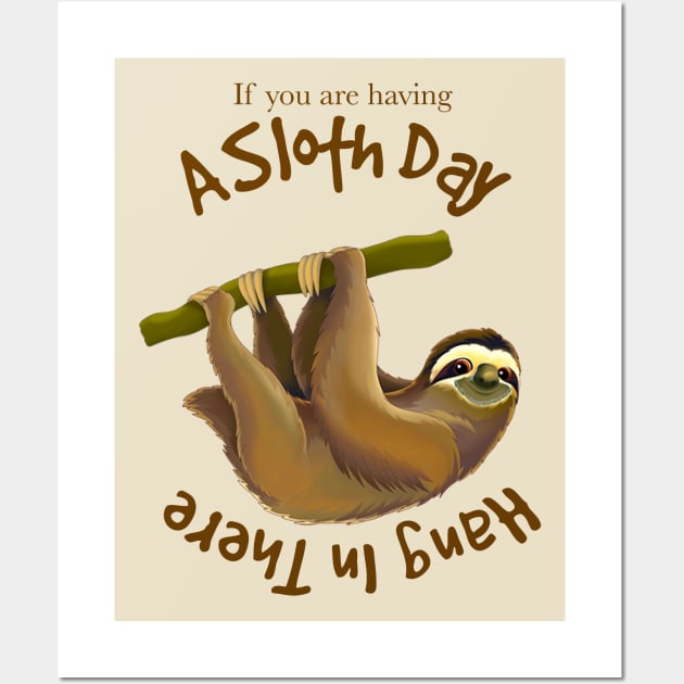 Funny Sloth Joke, If You Are Having A Slow Day, Hang In There Wall Art by SilverLake